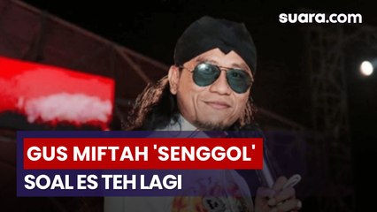 Lewat Ceramah, Gus Miftah Sindir Kembali Kontroversi Es Teh yang Sempat Viral