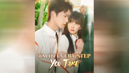 I’m In Every Step You Take – Full HD Movie 2025 [EngSub]