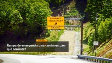 Rampa de emergencia para camiones: ¿en qué consiste?