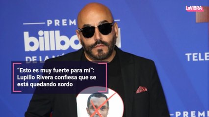 “Esto es muy fuerte para mí”: Lupillo Rivera confiesa que se está quedando sordo