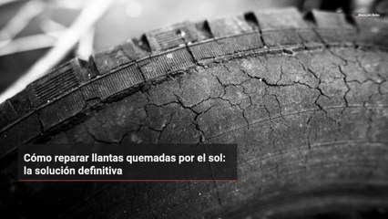 Cómo reparar llantas quemadas por el sol: la solución definitiva
