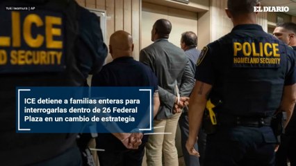 ICE detiene a familias enteras para interrogarlas dentro de 26 Federal Plaza en un cambio de estrategia
