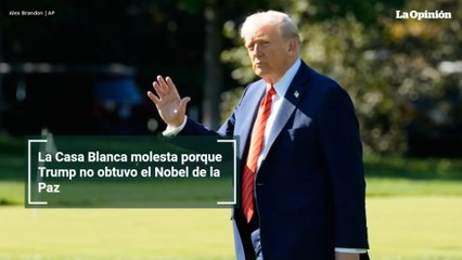 La Casa Blanca molesta porque Trump no obtuvo el Nobel de la Paz