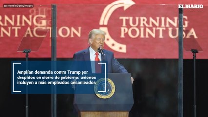 Amplían demanda contra Trump por despidos en cierre de gobierno: uniones incluyen a más empleados cesanteados