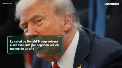 La salud de Donald Trump volverá a ser evaluada por segunda vez en menos de un año