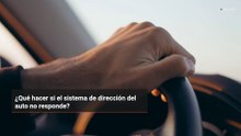 ¿Qué hacer si el sistema de dirección del auto no responde?