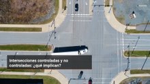 Intersecciones controladas y no controladas: ¿qué implican?