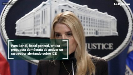 Pam Bondi, fiscal general, critica propuesta demócrata de activar un rastreador alertando sobre ICE