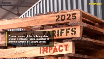 El nuevo arancel global de Trump eleva precios e inflación: ¿cómo impactará al próximo aumento del Seguro Social?