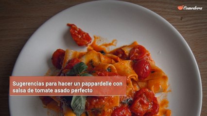 Sugerencias para hacer un pappardelle con salsa de tomate asado perfecto