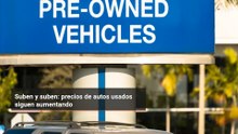 Suben y suben: precios de autos usados siguen aumentando