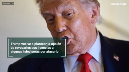 Trump vuelve a plantear la opción de revocarles sus licencias a algunas televisoras por atacarlo
