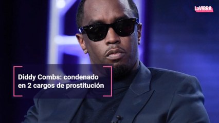 Diddy Combs: condenado en 2 cargos de prostitución