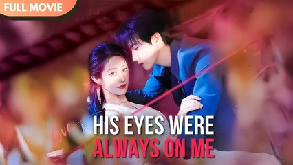 His Eyes Were Always On Me - Full Episodes