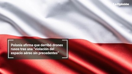 Polonia afirma que derribó drones rusos tras una “violación del espacio aéreo sin precedentes”