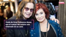 Viuda de Ozzy Osbourne desea que el cuerpo del músico sea enterrado en su casa