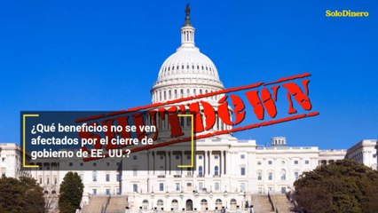 ¿Qué beneficios no se ven afectados por el cierre de gobierno de EE. UU.?