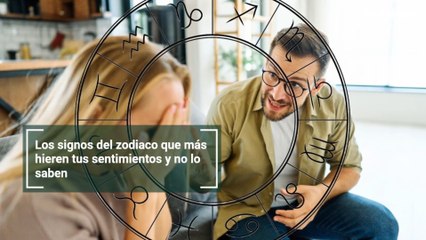Los signos del zodiaco que más hieren tus sentimientos y no lo saben