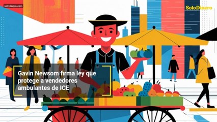 Gavin Newsom firma ley que protege a vendedores ambulantes de ICE