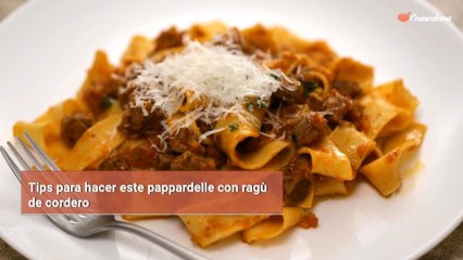 Tips para hacer este pappardelle con ragù de cordero