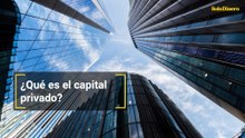 ¿Qué es el capital privado?