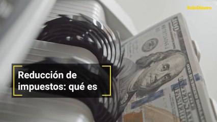 Reducción de impuestos: qué es