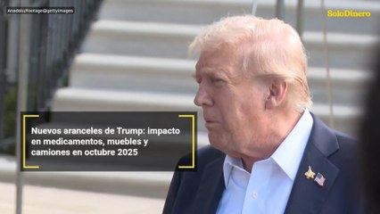 Nuevos aranceles de Trump: impacto en medicamentos, muebles y camiones en octubre 2025