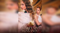 Please, Marry My Husband Full Movie