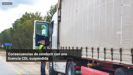 Consecuencias de conducir con una licencia CDL suspendida