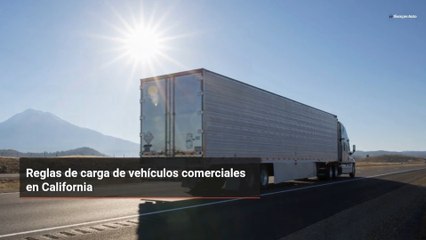 Reglas de carga de vehículos comerciales en California