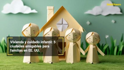 Vivienda y cuidado infantil: 5 ciudades amigables para familias en EE. UU.