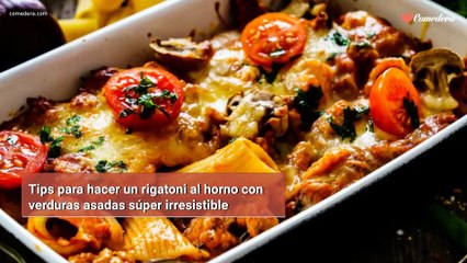 Tips para hacer un rigatoni al horno con verduras asadas súper irresistible