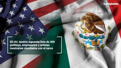 EE.UU. tendría supuesta lista de 300 políticos, empresarios y artistas mexicanos vinculados con el narco