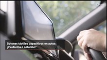 Botones táctiles capacitivos en autos: ¿Problema o solución?