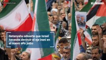 Netanyahu advierte que Israel necesita destruir el eje iraní en el nuevo año judío
