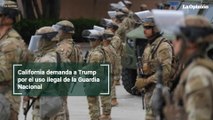 California demanda a Trump por el uso ilegal de la Guardia Nacional