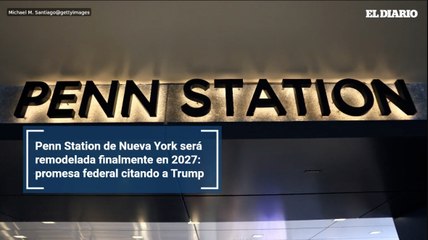 Penn Station de Nueva York será remodelada finalmente en 2027: promesa federal citando a Trump