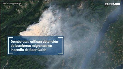 Demócratas critican detención de bomberos migrantes en incendio de Bear Gulch