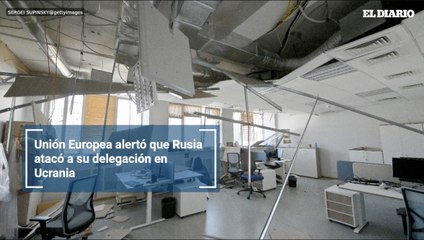 Unión Europea alertó que Rusia atacó a su delegación en Ucrania