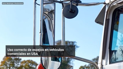 Uso correcto de espejos en vehículos comerciales en USA