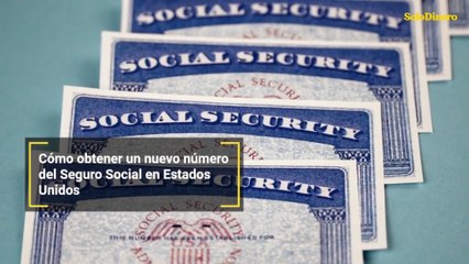 Cómo obtener un nuevo número del Seguro Social en Estados Unidos