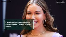 Chiquis quiere reencontrarse con su abuela: “Fue mi primera mamá”