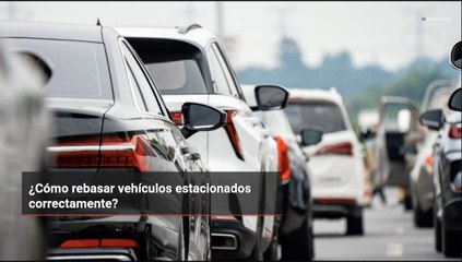 ¿Cómo rebasar vehículos estacionados correctamente?