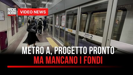 Metro A, progetto pronto ma mancano i fondi