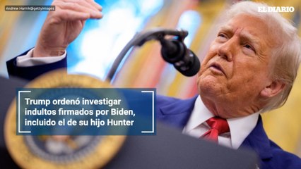 Trump ordenó investigar indultos firmados por Biden, incluido el de su hijo Hunter
