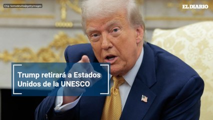 Trump retirará a Estados Unidos de la UNESCO