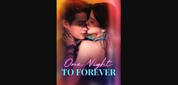 One Night to Forever full short drama