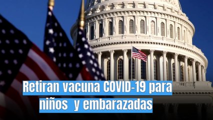 Gobierno de EE.UU. retira vacuna contra covid-19 para niños sanos y embarazadas