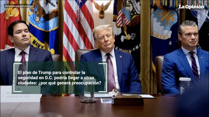 El plan de Trump para controlar la seguridad en D.C. podría llegar a otras ciudades: ¿por qué genera preocupación?