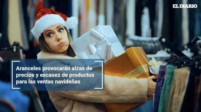 Aranceles provocarán alzas de precios y escasez de productos para las ventas navideñas